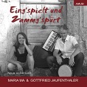 Maria Ma I Gottfried Jaufenthaler - Zum Wohl Tirol Unplugged