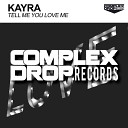 Kayra - Tell Me You Love Me Original Mix