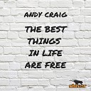 Andy Craig - The Best Things In Life Are Free Club Mix
