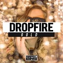 Dropfire - Gold Original Mix