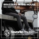Brazzers In The House - No Matter 20 Dub Mix