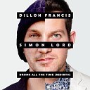 Dillon Francis feat Simon Lord - Drunk All The Time The Rebirth AGRMusic