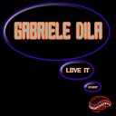 Gabriele Dila - Love It Original Mix