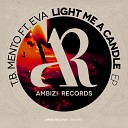 T B Mento feat Eva - Light Me A Candle T B Deep Dub