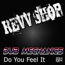 Dub Mechanics - Do You Feel It Original Mix