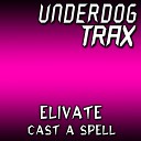 Elivate - Cast A Spell Original Mix