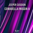 Jeeper Cussion - Missin U Original Mix