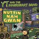 YT feat The Innerheart Band - Nuttin Nah Gwan