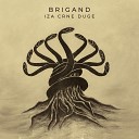 Brigand - Ispod tvojih kolena