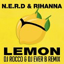 N E R D Rihanna - Lemon DJ ROCCO DJ EVER B Remix