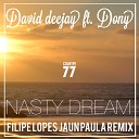 David Deejay Ft Dony - Nasty Dream Filipe Lopes Jaun Paula Remix