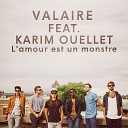 Valaire feat Karim Ouellet - L amour est un monstre