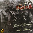 La Fam lica - Con el Coraz n en la Mano