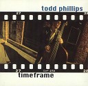 Todd Phillips - I Live in a New Place
