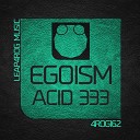 Egoism - Acid 333 Original Mix