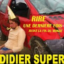 Didier Super - Arr te un peu ta parano