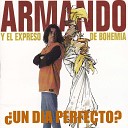 Armando y el Expreso de Bohemia - Un D a Perfecto