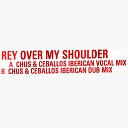 Rey - Over My Shoulder Magnetic King Mix