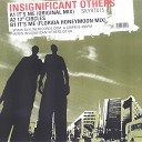 Insignificiant Others - It s Me Original Mix