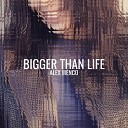 Alex Menco - Bigger Than Life