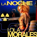 Lola Morales - La Noche A D Cruze Club Mix