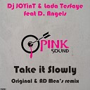 DJ JOYinT Lada Tesfaye feat D Angels - Take It Slowly Original Mix