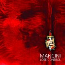 Mancini - Lose Control Original Mix