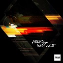 AIRKhan - Why Not Original Mix