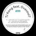 TJ Kong feat Ovasoul7 - Sweet Sweet Lovin Dima Studitsky Remix