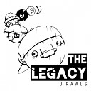 J Rawls feat John Robinson Ceezar Lea… - Legacy Prod By Lakim