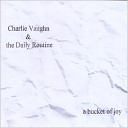 Charlie Vaughn the Daily Routine - To Go