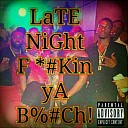 C Wells feat Fivepointer Rich DJ Lalo2trill - Late Night Fuckin Ya Bitch feat Fivepointer Rich DJ…
