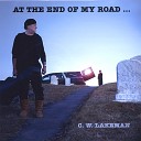 C W LAKEMAN - At the End of My Road