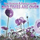 Fran Ramirez Patricia Leidig - Bad Times Are Over Radio Edit Mix