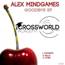 Alex Mind Games - Goodbye Original Mix