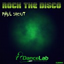 Paul Shout - Rock The Disco Original Mix