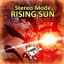 Stereo Mode - Rising Sun Radio Edit Mix
