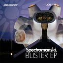 Spectromanski - Blister Original Mix