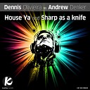 Dennis Olivieira Andrew Denker - Sharp As A Knife Original Mix
