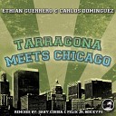 Ethian Guerrero Carlos Dominguez - Tarragona Meets Chicago Ben Kyps Remix