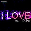 Iman Duke - I Love Original Mix