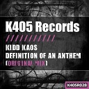 Kidd Kaos - Definition Of An Anthem Original Mix