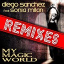 Diego Sanchez feat Sonia Milan - My Magic World Freddy Gonzalez Remix