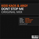 Kidd Kaos Argy UK - Dont Stop Me Original Mix