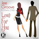 Jee Groove GhettoChild - Love For You Original Mix