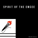 North Culver - Spirit Of The Emcee