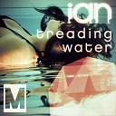 I A N - Treading Water Original Mix