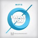 Meyz - I Want You Original Mix