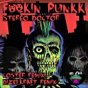 Stereo Doctor - F ckin Punkk Dizelkraft Remix