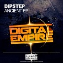 Dipstep - Ancient Original Mix